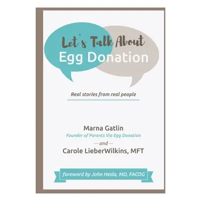 "Let's Talk About Egg Donation: Real Stories from Real People" - "" ("Gatlin Marna")(Pevná vazba