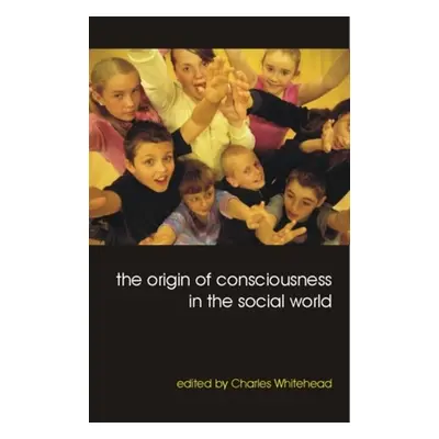 "The Origin of Consciousness in the Social World" - "" ("Whitehead Charles")(Paperback)