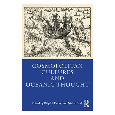 "Cosmopolitan Cultures and Oceanic Thought" - "" ("Menon Dilip M.")(Paperback)