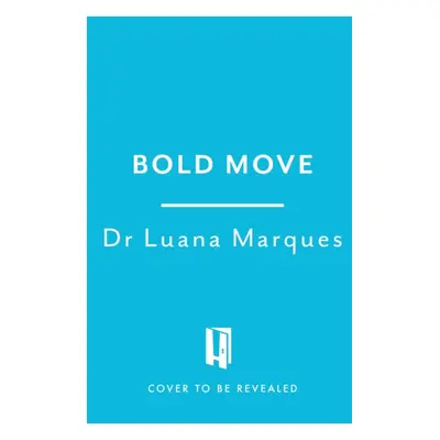 "Bold Move" - "A 3-step plan to transform anxiety into power" ("Marques Dr Luana")(Paperback / s