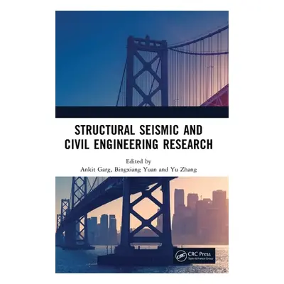 "Structural Seismic and Civil Engineering Research: Proceedings of the 4th International Confere