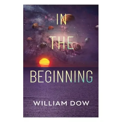 "In The Beginning" - "" ("Dow William")(Paperback)