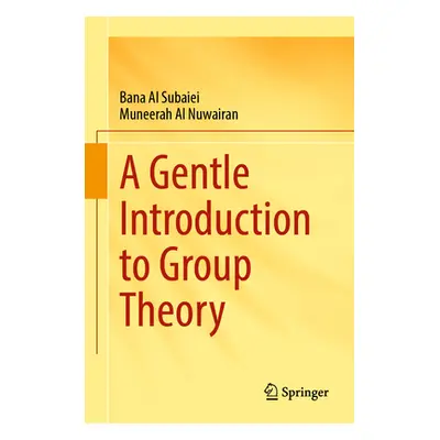 "A Gentle Introduction to Group Theory" - "" ("Al Subaiei Bana")(Pevná vazba)