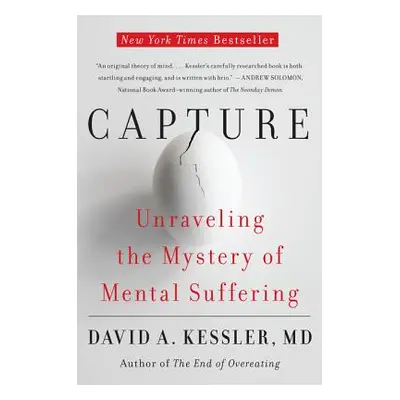 "Capture: Unraveling the Mystery of Mental Suffering" - "" ("Kessler David A.")(Paperback)