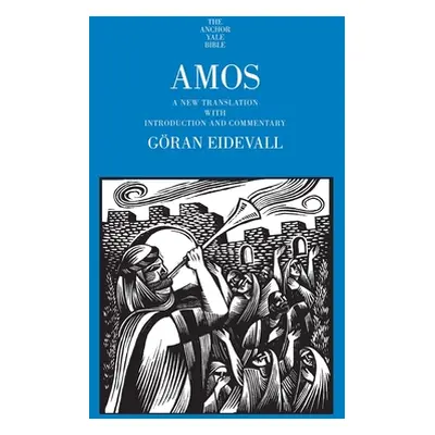 "Amos: A New Translation with Introduction and Commentary" - "" ("Eidevall Gran")(Pevná vazba)