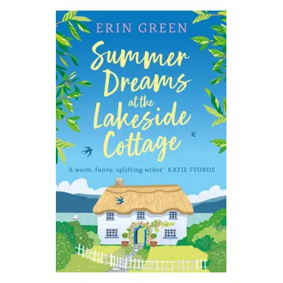 "Summer Dreams at the Lakeside Cottage" - "The new uplifting read of fresh starts and warm frien