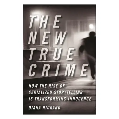 "The New True Crime: How the Rise of Serialized Storytelling Is Transforming Innocence" - "" ("R