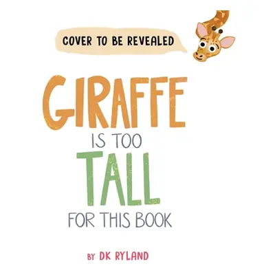 "Giraffe Is Too Tall for This Book" - "" ("Ryland Dk")(Pevná vazba)