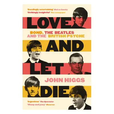 "Love and Let Die" - "Bond, the Beatles and the British Psyche" ("Higgs John")(Paperback / softb