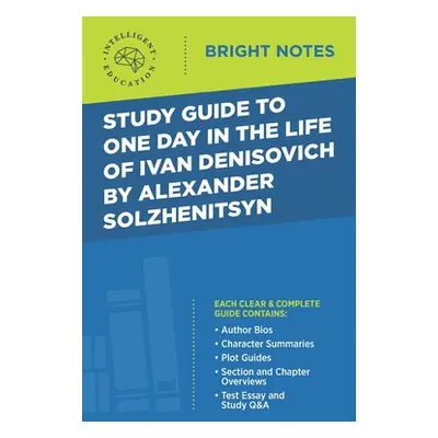 "Study Guide to One Day in the Life of Ivan Denisovich by Alexander Solzhenitsyn" - "" ("Intelli