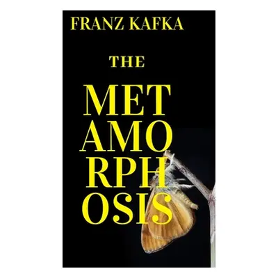 "The Metamorphosis: New Edition - The Metamorphosis by Franz Kafka" - "" ("Kafka Franz")(Paperba