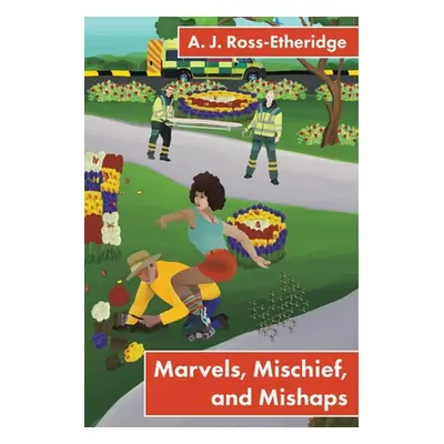 "Marvels, Mischief, and Mishaps" - "" ("Ross-Etheridge A. J.")(Paperback)