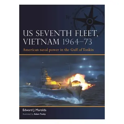 "Us Seventh Fleet, Vietnam 1964-75: American Naval Power in Southeast Asia" - "" ("Marolda Edwar