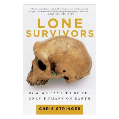 "Lone Survivors: How We Came to Be the Only Humans on Earth" - "" ("Stringer Chris")(Paperback)