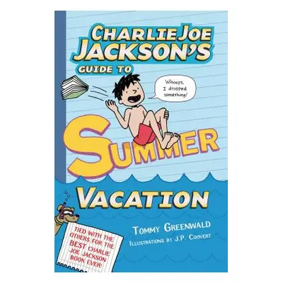 "Charlie Joe Jackson's Guide to Summer Vacation" - "" ("Greenwald Tommy")(Paperback)