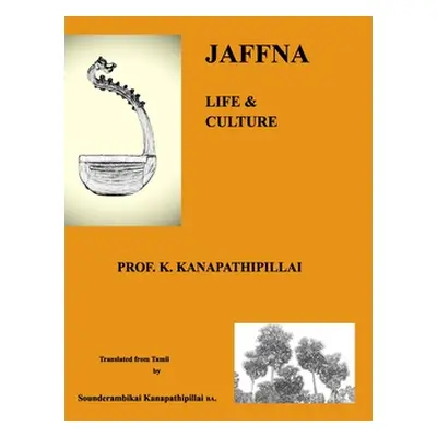 "Jaffna: LIFE and CULTURE" - "" ("Kanapathipillai Sounderam")(Paperback)