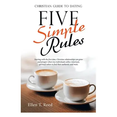 "Five Simple Rules: Christian Guide to Dating" - "" ("Reed Ellen T.")(Paperback)