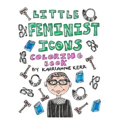 "Little Feminist Icons Coloring Book" - "" ("Kerr Kahrianne")(Paperback)