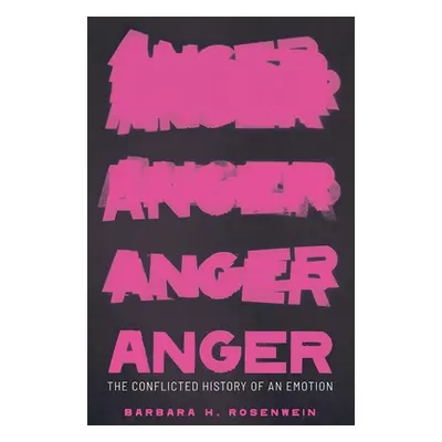 "Anger: The Conflicted History of an Emotion" - "" ("Rosenwein Barbara H.")(Pevná vazba)