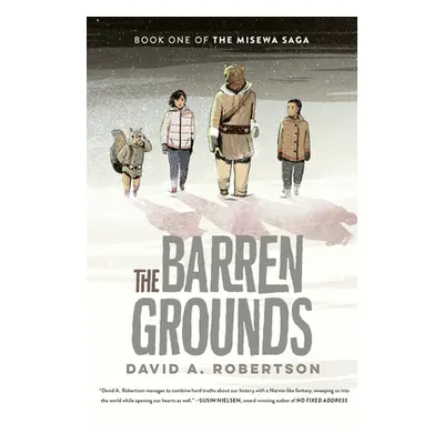 "The Barren Grounds: The Misewa Saga, Book One" - "" ("Robertson David A.")(Paperback)