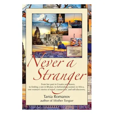 "Never a Stranger: From her past in Croatia and Russia, to finding a son in Bhutan, to befriendi