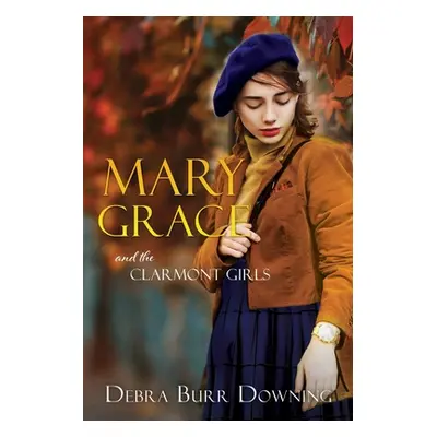 "Mary Grace: and the Clarview Girls" - "" ("Downing Debra Burr")(Paperback)