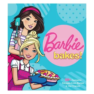 "Barbie Bakes: 50+ Fantastic Recipes from Barbie & Her Friends" - "" ("Mattel")(Pevná vazba)