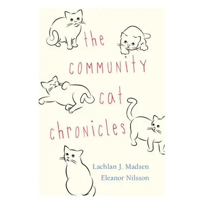 "The Community Cat Chronicles" - "" ("Madsen Lachlan")(Paperback)