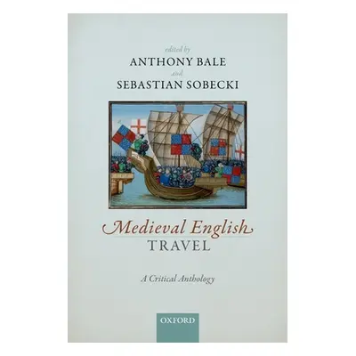 "Medieval English Travel: A Critical Anthology" - "" ("Bale Anthony")(Paperback)