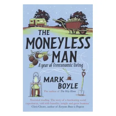 "The Moneyless Man (Re-Issue): A Year of Freeconomic Living" - "" ("Boyle Mark")(Paperback)