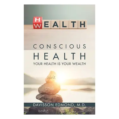 "Conscious Health: Your Health Is Your Wealth" - "" ("Edmond Davisson")(Paperback)