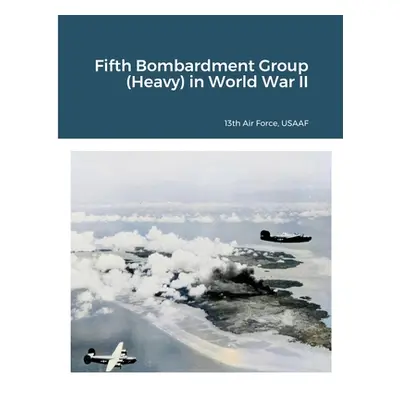 "Fifth Bombardment Group (Heavy) in World War II" - "" ("Usaaf 13th Air Force")(Paperback)