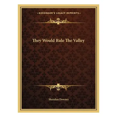 "They Would Rule the Valley" - "" ("Downey Sheridan")(Paperback)