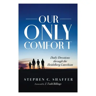 "Our Only Comfort" - "" ("Shaffer Stephen C.")(Pevná vazba)