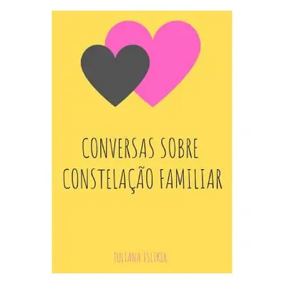 "Conversas Sobre Constelao Familiar" - "" ("Isliker Juliana")(Paperback)