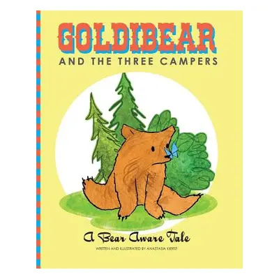 "Goldibear and the Three Campers: A Bear Aware Tale" - "" ("Kierst Anastasia")(Paperback)