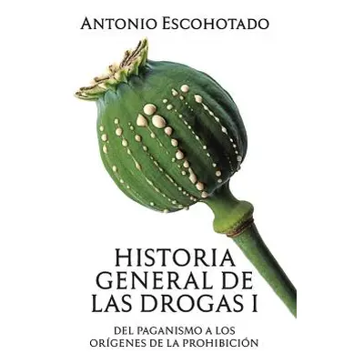 "Historia general de las drogas. Tomo I" - "" ("Escohotado Antonio")(Paperback)