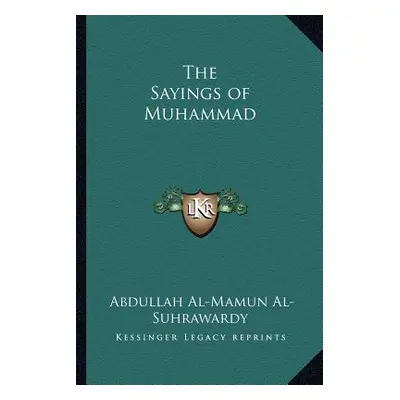 "The Sayings of Muhammad" - "" ("Al-Suhrawardy Abdullah Al")(Paperback)