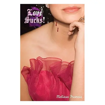 "Love Sucks!" - "" ("Francis Melissa")(Paperback)