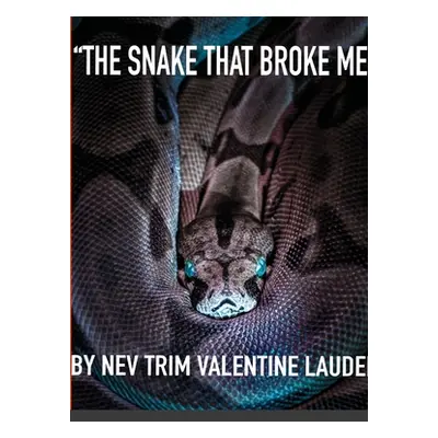 "The Snake That Broke Me (full)" - "" ("Lauder Neville Trim Jr.")(Paperback)