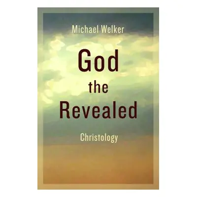 "God the Revealed: Christology" - "" ("Welker Michael")(Paperback)