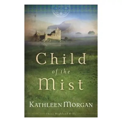 "Child of the Mist" - "" ("Morgan Kathleen")(Paperback)