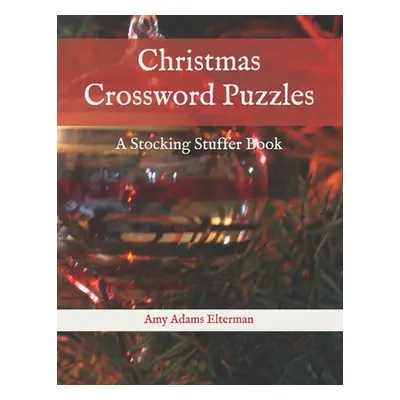 "Christmas Crossword Puzzles: A Stocking Stuffer Book" - "" ("Elterman Amy Adams")(Paperback)