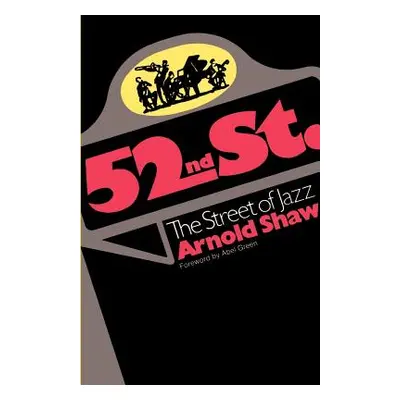 "52nd Street: The Street of Jazz" - "" ("Shaw Arnold")(Paperback)