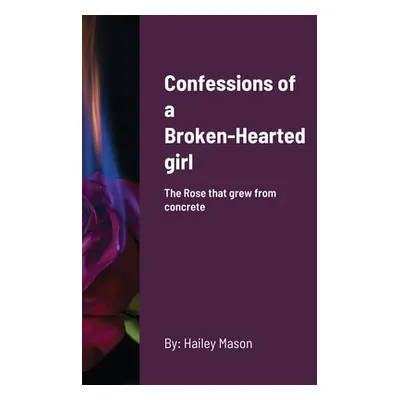 "Confessions of a Broken-Hearted girl" - "" ("Mason Hailey")(Pevná vazba)