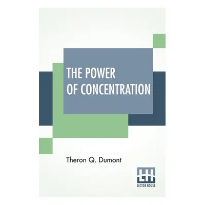 "The Power Of Concentration" - "" ("Dumont Theron Q.")(Paperback)