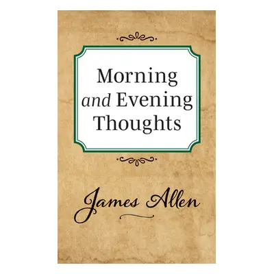 "Morning and Evening Thoughts" - "" ("Allen James")(Paperback)