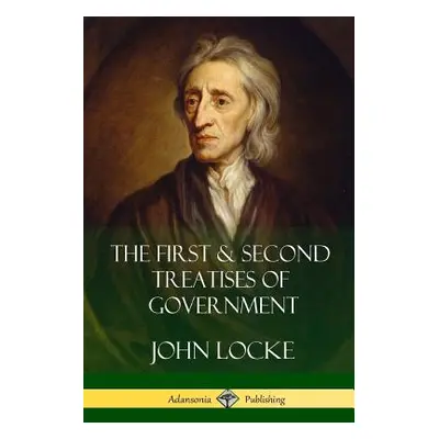 "The First and Second Treatises of Government" - "" ("Locke John")(Paperback)