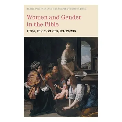 "Women and Gender in the Bible: Texts, Intersections, Intertexts" - "" ("Domoney-Lyttle Zanne")(