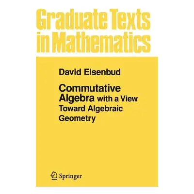 "Commutative Algebra: With a View Toward Algebraic Geometry" - "" ("Eisenbud David")(Pevná vazba